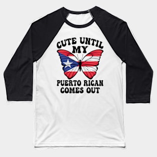 Funny Cute Until My Puerto Rican Comes Out Puerto Rican tees Baseball T-Shirt